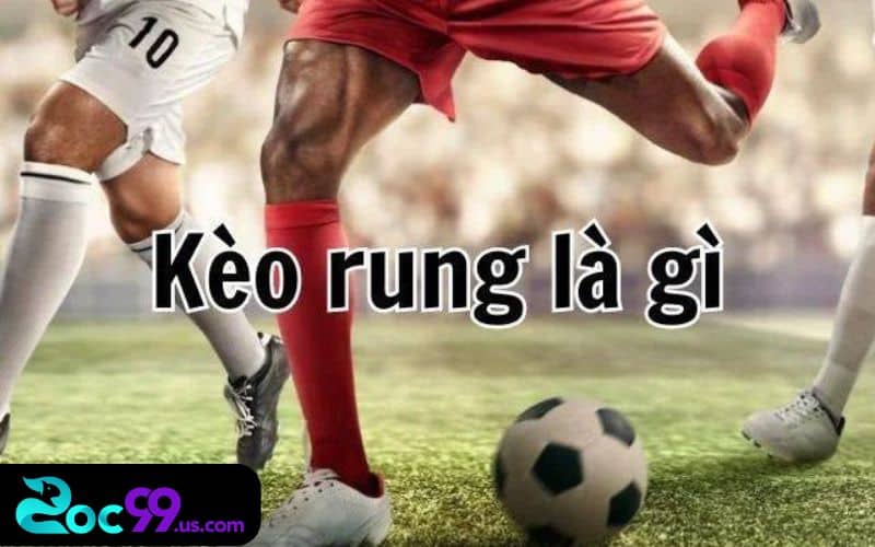 kèo rung là gì